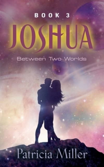 Cover for Miller Patricia Miller · Joshua: Between Two Worlds (Paperback Book) (2020)