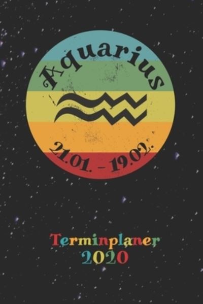 Cover for Zodiac Fanatic · 2020 Terminplaner - Sternzeichen Aquarius Wassermann (Paperback Book) (2019)