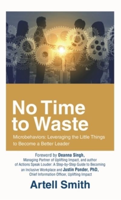 No Time to Waste : Microbehaviors - Artell Smith - Books - iUniverse, Incorporated - 9781663241955 - April 23, 2023