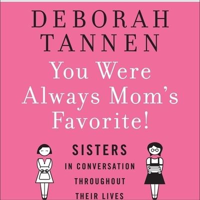 Cover for Deborah Tannen · You Were Always Mom's Favorite (CD) (2009)