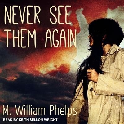 Cover for M William Phelps · Never See Them Again (CD) (2017)