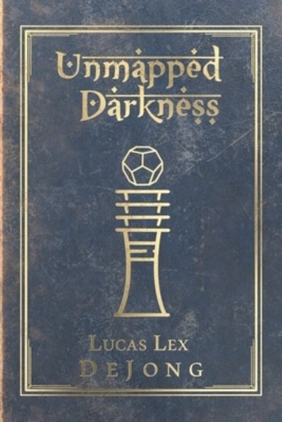Cover for Lucas Lex DeJong · Unmapped Darkness (Book) (2022)