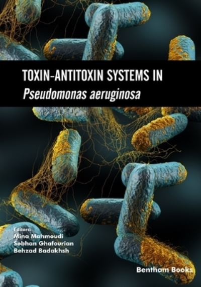 Toxin-Antitoxin Systems in Pseudomonas aeruginosa - Sobhan Ghafourian - Books - Bentham Science Publishers - 9781681087955 - May 6, 2021