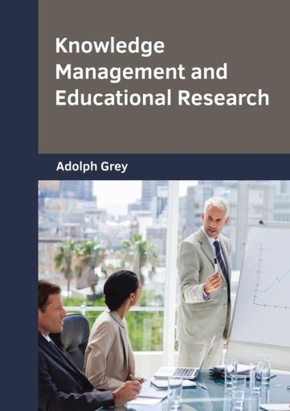 Cover for Adolph Grey · Knowledge Management and Educational Research (Hardcover Book) (2017)