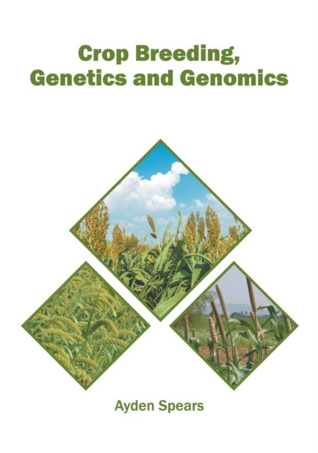 Cover for Ayden Spears · Crop Breeding, Genetics and Genomics (Innbunden bok) (2019)