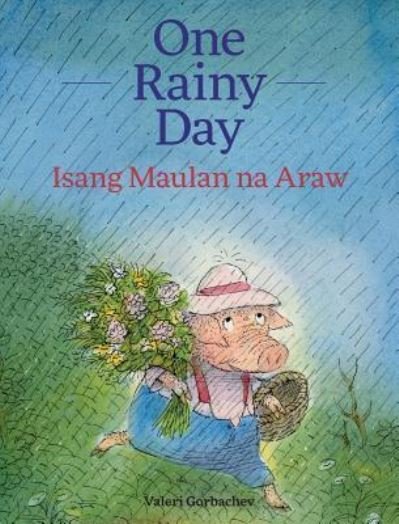 Cover for Valeri Gorbachev · One Rainy Day / Isang Maulan Na Araw: Babl Children's Books in Tagalog and English (Inbunden Bok) [Large type / large print edition] (2016)