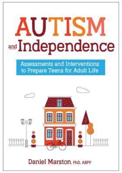 Cover for Marston Daniel Marston · Autism and Independence: Assessments and Interventions to Prepare Teens for Adult Life (Pocketbok) (2019)