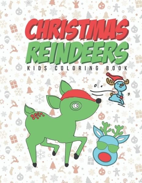 Christmas Reindeers Kids Coloring Book - Giggles and Kicks - Books - Independently Published - 9781696937955 - October 1, 2019