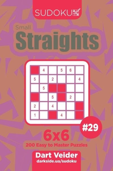 Cover for Dart Veider · Sudoku Small Straights - 200 Easy to Master Puzzles 6x6 (Volume 29) (Paperback Book) (2019)
