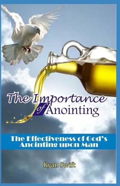 Cover for Kyan Swift · The Importance of Anointing (Paperback Book) (2019)