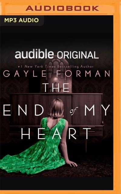 The End of My Heart - Gayle Forman - Musik - AUDIBLE STUDIOS ON BRILLIANCE - 9781713603955 - 9. marts 2021