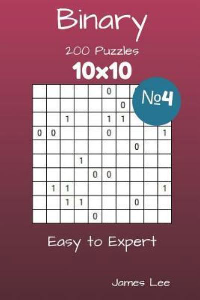 Cover for James Lee · Binary Puzzles - 200 Easy to Expert 10x10 vol. 4 (Pocketbok) (2018)