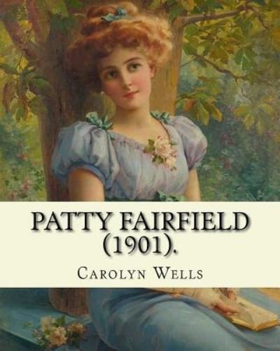 Cover for Carolyn Wells · Patty Fairfield (1901). By (Pocketbok) (2018)