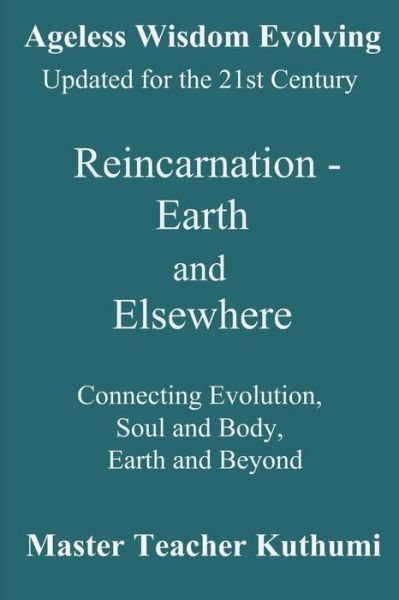 Reincarnation - Earth and Elsewhere - Kuthumi - Bøker - Independently published - 9781720012955 - 8. desember 2018
