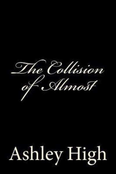 Cover for Ashley High · The Collision of Almost (Paperback Book) (2018)