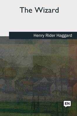 Cover for Sir H Rider Haggard · The Wizard (Paperback Book) (2018)