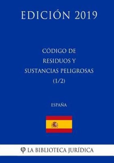Cover for La Biblioteca Juridica · Codigo de Residuos y Sustancias Peligrosas (1/2) (Espana) (Edicion 2019) (Paperback Book) (2018)