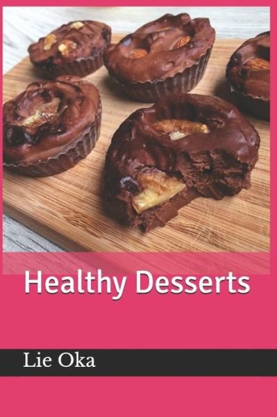 Cover for Lie Oka · Healthy Desserts (Pocketbok) (2018)