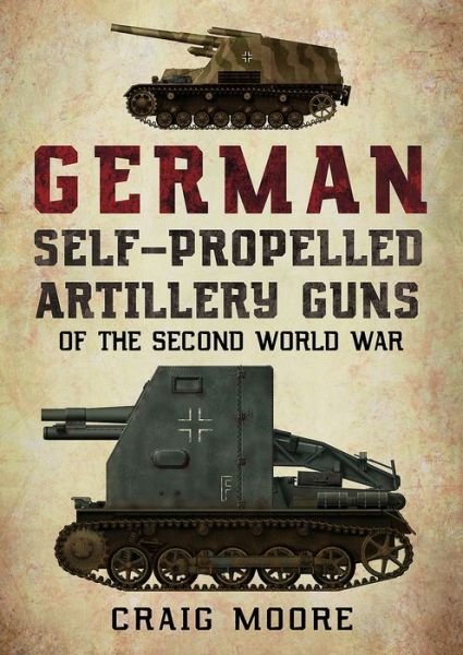 Cover for Craig Moore · German Self-Propelled Artillery Guns of the Second World War (Paperback Book) (2019)