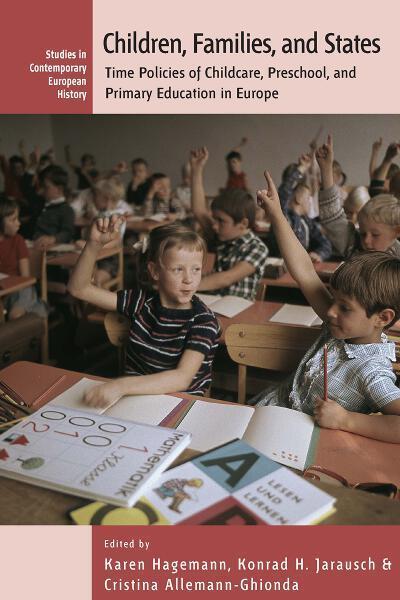 Cover for Karen Hagemann · Children, Families, and States: Time Policies of Childcare, Preschool, and Primary Education in Europe - Contemporary European History (Paperback Book) (2013)