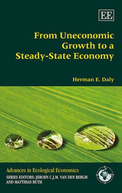 Cover for Herman E. Daly · From Uneconomic Growth to a Steady-State Economy - Advances in Ecological Economics series (Gebundenes Buch) (2014)