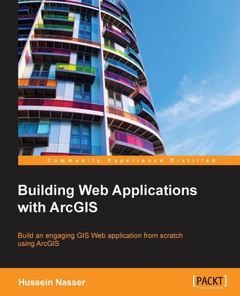 Building Web Applications with ArcGIS - Hussein Nasser - Books - Packt Publishing Limited - 9781783552955 - November 22, 2014