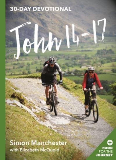 Cover for Revd Simon Manchester · John 14-17 - Food for the Journey Keswick Devotionals (Paperback Book) (2017)