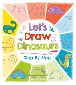 Cover for Kasia Dudziuk · Let's Draw Dinosaurs Step By Step - Let's Draw (Paperback Book) (2018)