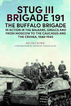 Cover for Bruno Bork · StuG III Brigade 191, 1940 1945: The Buffalo Brigade in Action in the Balkans, Greece and from Moscow to the Caucasus and the Crimea (Hardcover Book) (2021)