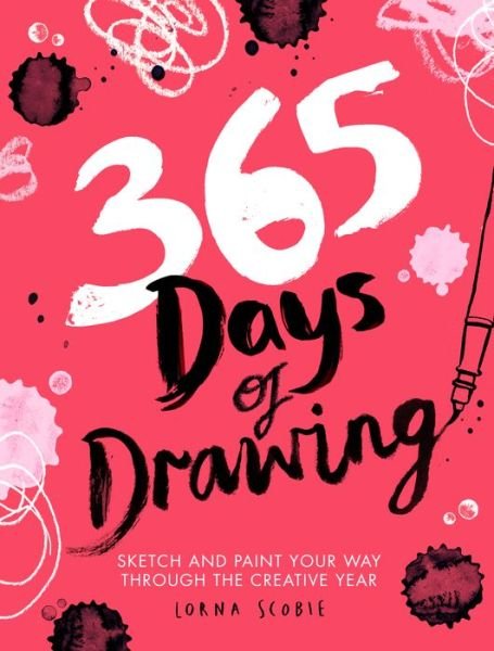 Cover for Lorna Scobie · 365 Days of Drawing: Sketch and Paint Your Way Through the Creative Year - 365 Days of Art (Pocketbok) (2018)