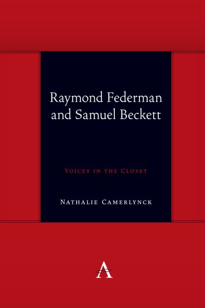 Cover for Nathalie Camerlynck · Raymond Federman and Samuel Beckett: Voices in the Closet - Anthem symploke Studies in Theory (Hardcover Book) (2021)