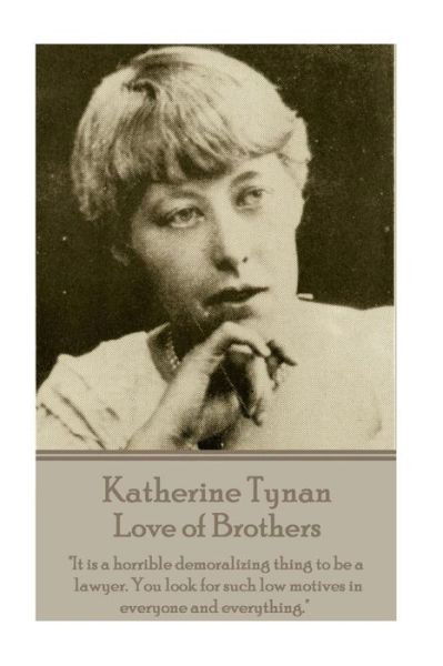 Katherine Tynan - Love of Brothers - Katherine Tynan - Libros - Portable Poetry - 9781785433955 - 3 de noviembre de 2015