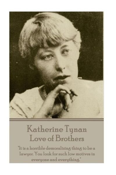 Katherine Tynan - Love of Brothers - Katherine Tynan - Bøker - Portable Poetry - 9781785433955 - 3. november 2015
