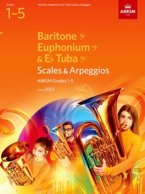 Cover for Abrsm · Scales and Arpeggios for Baritone (bass clef), Euphonium (bass clef), E flat Tuba (bass clef), ABRSM Grades 1-5, from 2023 (Partituren) (2022)