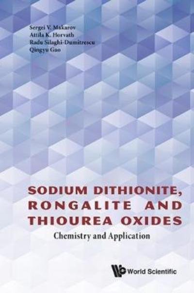Cover for Makarov, Sergei V (Ivanovo State Univ Of Chemistry &amp; Technology, Russia) · Sodium Dithionite, Rongalite And Thiourea Oxides: Chemistry And Application (Hardcover Book) (2016)