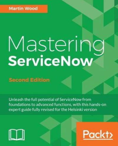 Mastering ServiceNow - - Martin Wood - Książki - Packt Publishing Limited - 9781786465955 - 27 października 2016