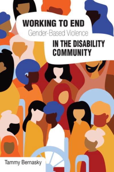 Cover for Tammy Bernasky · Working to end Gender-based Violence in the Disability Community: International Perspectives (Paperback Book) (2022)