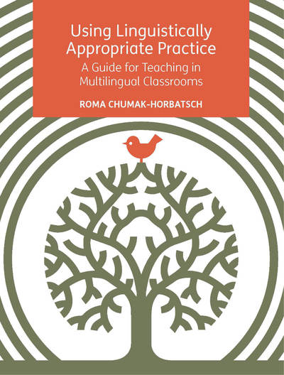 Cover for Roma Chumak-Horbatsch · Using Linguistically Appropriate Practice: A Guide for Teaching in Multilingual Classrooms (Hardcover Book) (2019)