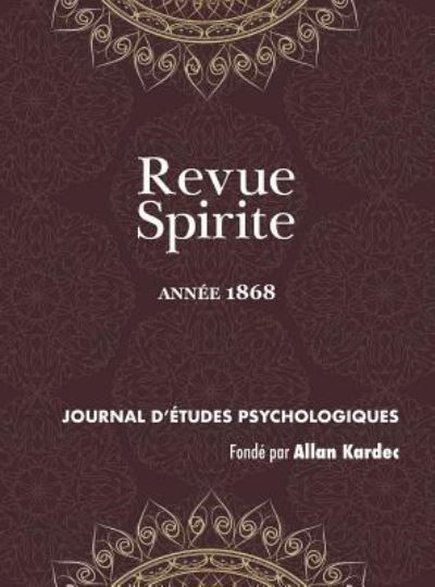 Revue Spirite (Ann e 1868) - Allan Kardec - Książki - Discovery Publisher - 9781788940955 - 15 sierpnia 2018