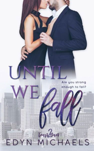 Cover for Edyn Michaels · Until We Fall (Paperback Book) (2018)