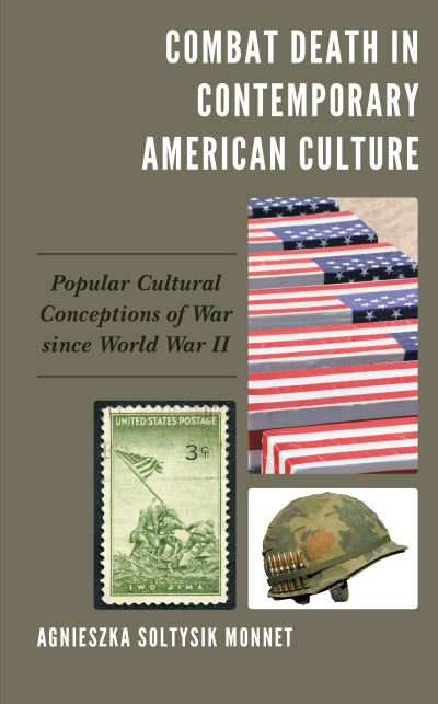 Cover for Agnieszka Soltysik Monnet · Combat Death in Contemporary American Culture: Popular Cultural Conceptions of War since World War II (Hardcover Book) (2020)