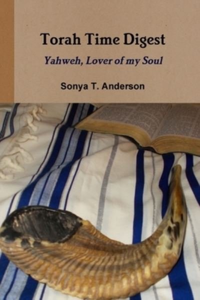 Cover for Sonya T. Anderson · Torah Time Digest: Yahweh, Lover of my Soul (Taschenbuch) (2019)
