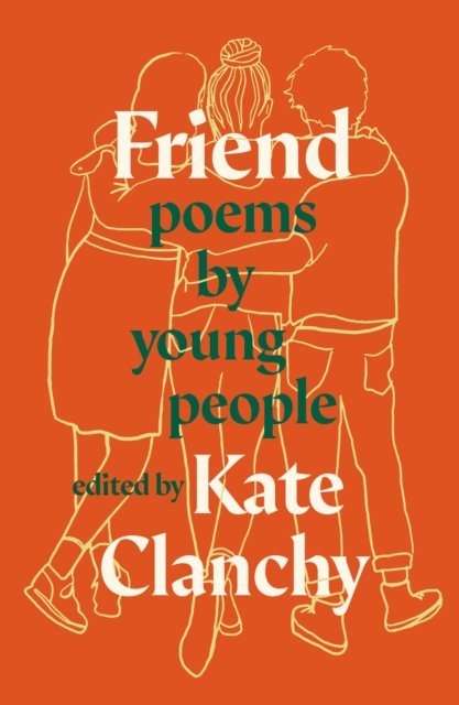 Cover for Kate Clanchy · Friend: Poems by Young People (Paperback Book) (2023)