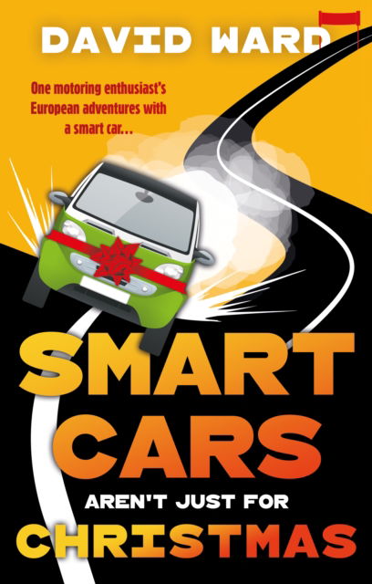 Smart Cars Aren't Just for Christmas - David Ward - Książki - The Book Guild Ltd - 9781835741955 - 28 kwietnia 2025