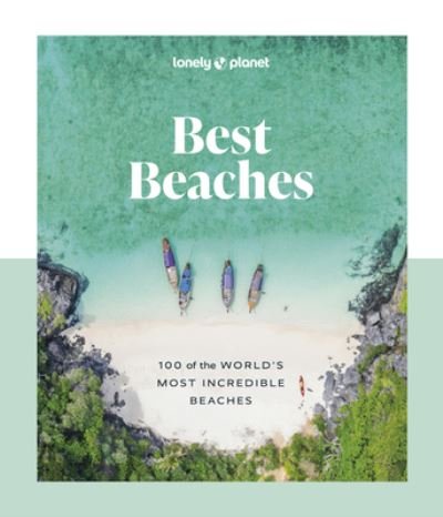 Cover for Lonely Planet · Lonely Planet Best Beaches: 100 of the World's Most Incredible Beaches (Hardcover Book) (2024)