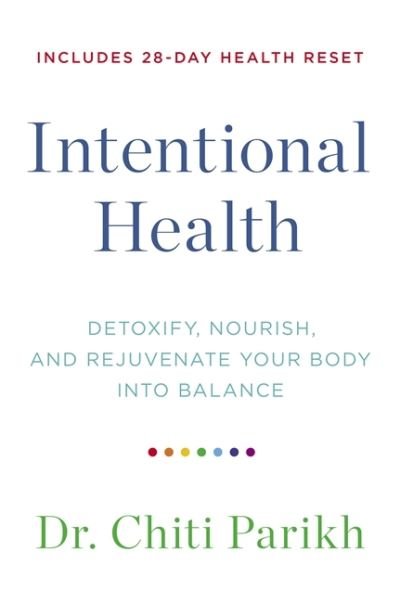 Cover for Dr. Chiti Parikh · Intentional Health: Detoxify, Nourish and Rejuvenate Your Body into Balance (Pocketbok) (2024)