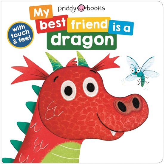 Cover for Roger Priddy · My Best Friend Is A Dragon: Touch and Feel - My Best Friend is A (Kartonbuch) (2024)