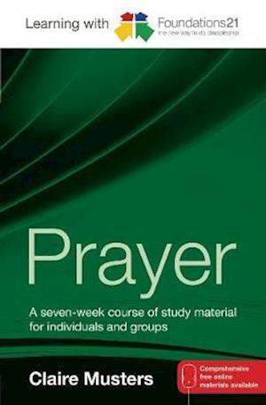 Cover for Claire Musters · Learning with Foundations21 Prayer: A seven-week course of study material for individuals and groups (Paperback Book) (2014)