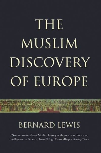 The Muslim Discovery Of Europe - Bernard Lewis - Boeken - Orion Publishing Co - 9781842121955 - 16 november 2000
