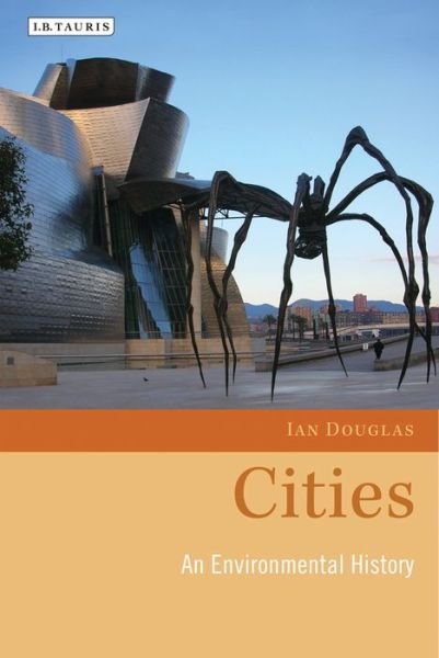 Cover for Ian Douglas · Cities: An Environmental History - Environmental History and Global Change (Inbunden Bok) (2012)